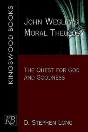 John Wesley's Moral Theology de D. Stephen Long