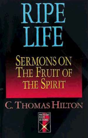 Ripe Life de C. Thomas Hilton