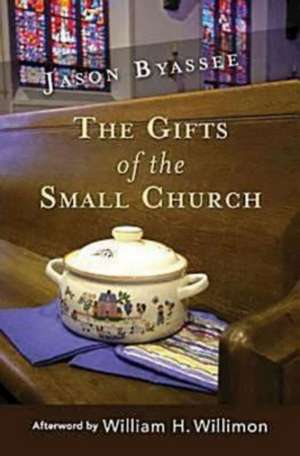 The Gifts of the Small Church de Jason Byassee