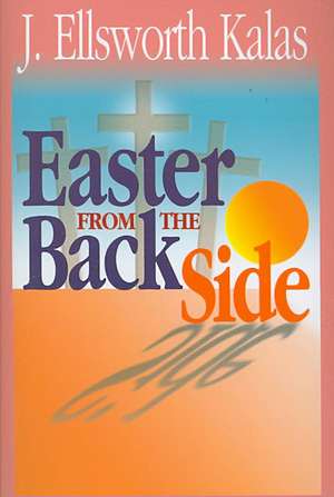 Easter from the Back Side de J. Ellsworth Kalas