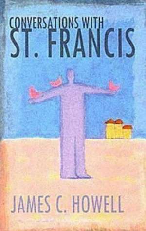 Conversations with St. Francis de James C. Howell