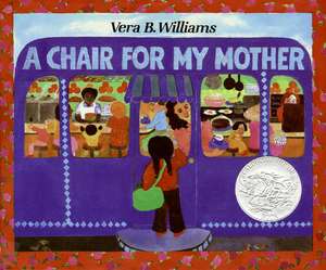 A Chair for My Mother: A Caldecott Honor Award Winner de Vera B Williams