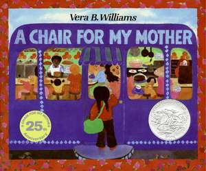 A Chair for My Mother: A Caldecott Honor Award Winner de Vera B Williams