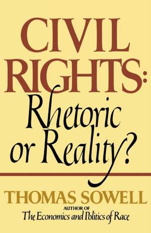 Civil Rights: Rhetoric or Reality de Thomas Sowell