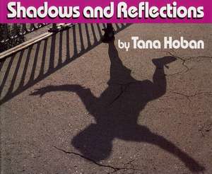 Shadows and Reflections de Tana Hoban