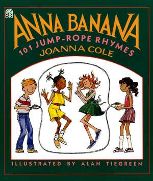 Anna Banana: 101 Jump Rope Rhymes de Joanna Cole