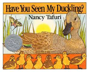 Have You Seen My Duckling?: A Caldecott Honor Award Winner de Nancy Tafuri