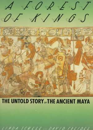 A Forest of Kings: The Untold Story of the Ancient Maya de David Freidel