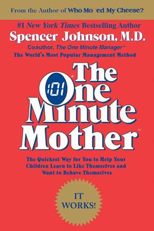 The One Minute Mother de Spencer Johnson, M.D.