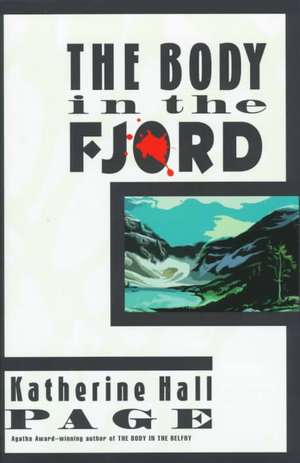 The Body in the Fjord de Katherine Hall Page