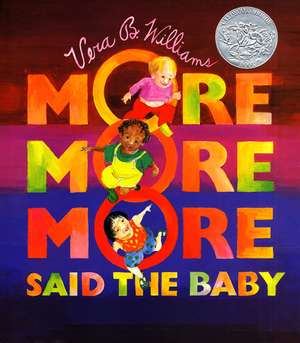 "More More More," Said the Baby Board Book: A Caldecott Honor Award Winner de Vera B Williams