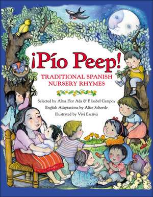 Pio Peep! Traditional Spanish Nursery Rhymes: Bilingual Spanish-English de Alma Flor Ada