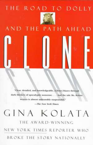 Clone: The Road to Dolly, and the Path Ahead de Gina Kolata