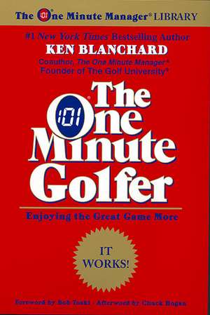 The One Minute Golfer: Enjoying the Great Game More de Ken Blanchard