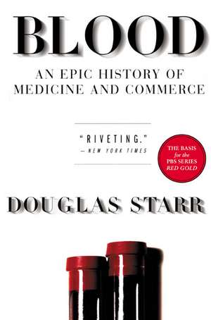 Blood: An Epic History of Medicine and Commerce de Douglas Starr