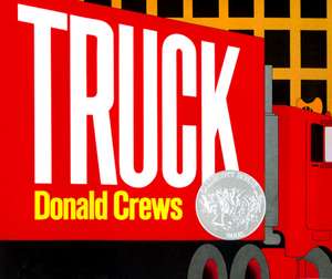 Truck: A Caldecott Honor Award Winner de Donald Crews