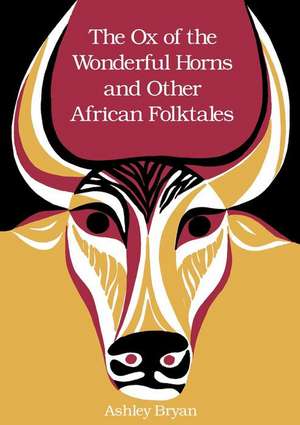 The Ox of the Wonderful Horns: And Other African Folktales de Ashley Bryan