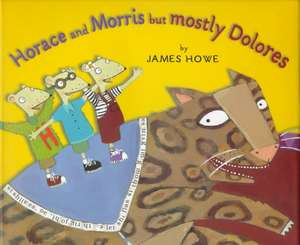 Horace and Morris But Mostly Dolores de James Howe