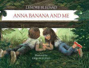 Anna Banana and Me de Lenore Blegvad