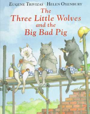 The Three Little Wolves and the Big Bad Pig de Eugene Trivizas