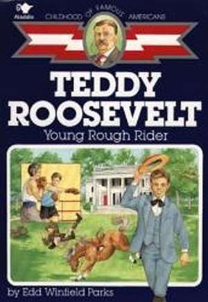 Teddy Roosevelt: Young Rough Rider de Edd Winfield Parks