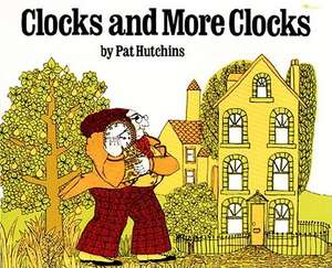 Clocks and More Clocks de Pat Hutchins