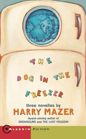 The Dog in the Freezer de Harry Mazer