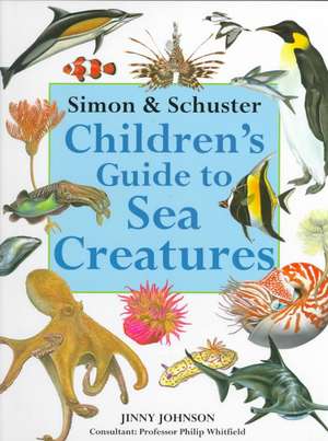 Simon & Schuster Children's Guide to Sea Creatures de JINNY JOHNSON