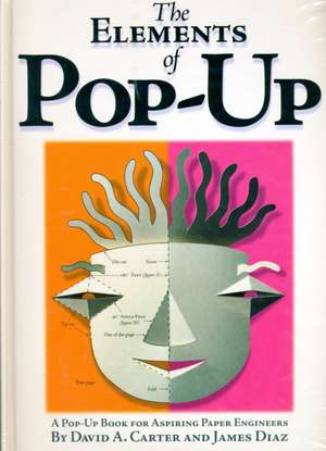 The Elements of Pop-Up: A Pop-Up Book for Aspiring Paper Engineers de David A. Carter