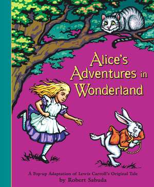 Alice's Adventures in Wonderland Pop-up de Robert Sabuda