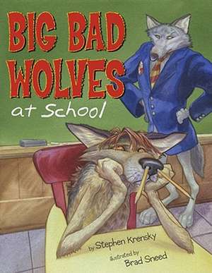 Big Bad Wolves at School de Stephen Krensky