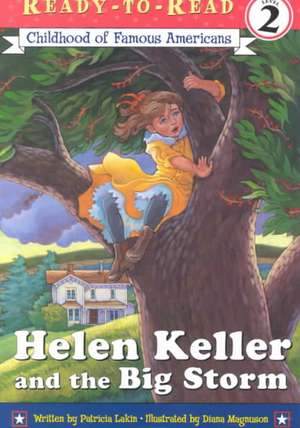 Helen Keller and the Big Storm: Childhood of Famous Americans de Patricia Lakin