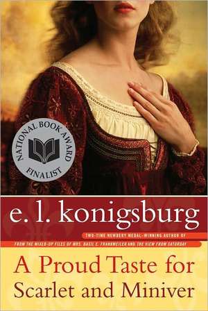 A Proud Taste for Scarlet and Miniver de E. L. Konigsburg