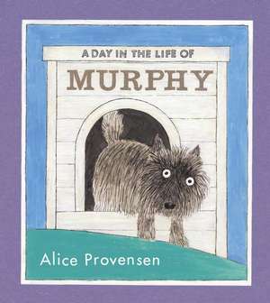 A Day in the Life of Murphy de Alice Provensen