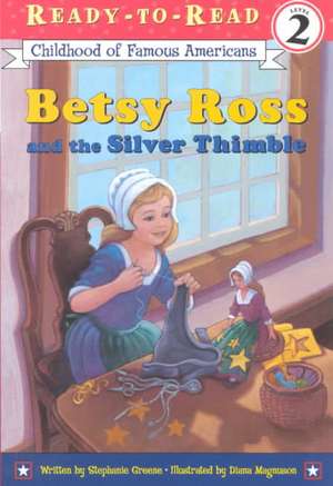 Betsy Ross and the Silver Thimble de Stephanie Greene