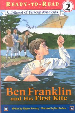 Ben Franklin and His First Kite de Stephen Krensky