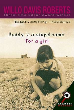 Buddy Is a Stupid Name for a Girl de Willo Davis Roberts