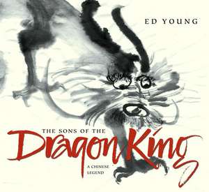 The Sons of the Dragon King: A Chinese Legend de Ed Young