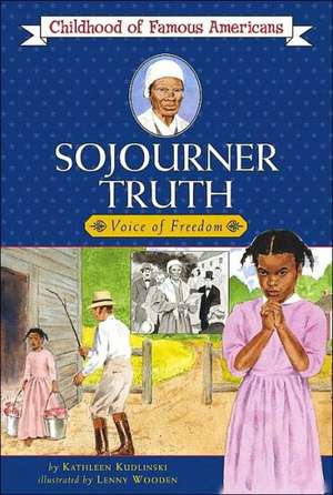 Sojourner Truth: Voice for Freedom de Kathleen V. Kudlinski