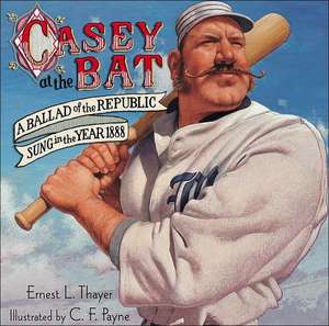 Casey at the Bat: A Ballad of the Republic Sung in the Year 1888 de Ernest Lawrence Thayer