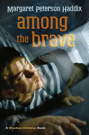 Among the Brave de Margaret Peterson Haddix