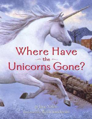 Where Have the Unicorns Gone? de Jane Yolen