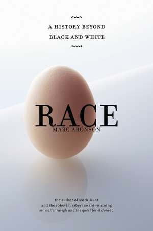 Race: A History Beyond Black and White de Marc Aronson