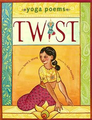 Twist: Yoga Poems de Janet S. Wong