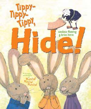 Tippy-Tippy-Tippy, Hide! de Candace Fleming