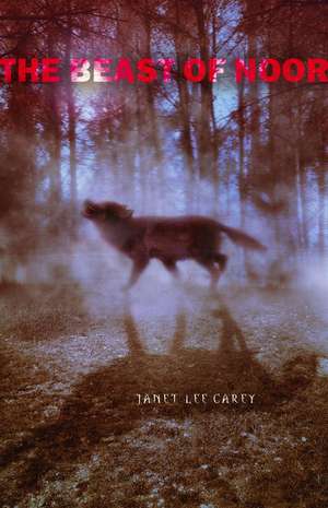 The Beast of Noor de Janet Lee Carey