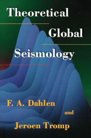 Theoretical Global Seismology de F. A. Dahlen