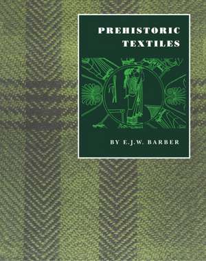 Prehistoric Textiles de E. J. W. Barber