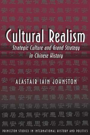 Cultural Realism – Strategic Culture and Grand Strategy in Chinese History de Alastair Iain Johnston