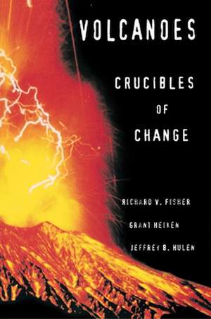 Volcanoes – Crucibles of Change de Richard V. Fisher